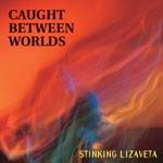 Stinking Lizaveta : Caught Between Worlds